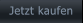 Jetzt kaufen   Jetzt kaufen