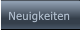 Neuigkeiten Neuigkeiten